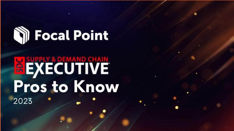 Supply & Demand Chain Executive Announces Focal Point Amongst Winners of 2023 Pros to Know Award